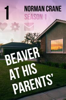 Beaver At His Parents' [Episode 1] Read online